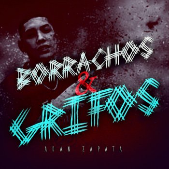 Adan Zapata Borrachos & Grifos