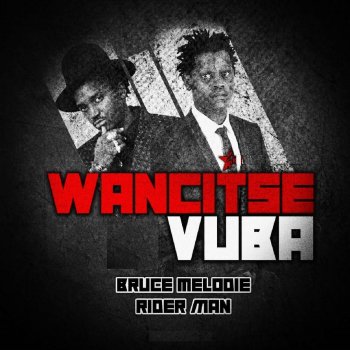 Riderman feat. Bruce Melody Wancitse Vuba