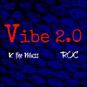 R.O.C. Vibe 2.0 (feat. K the Muss)