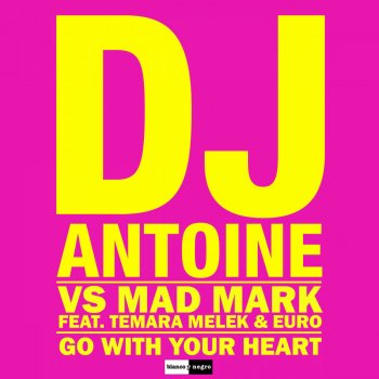 DJ Antoine feat. Mad Mark, Temara Melek, Euro, Rudeejay & Marvin Go with Your Heart - Rudeejay & Marvin Remix