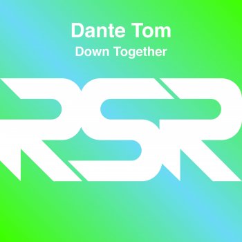Dante Tom Down Together - Edit