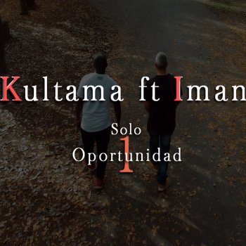 Kultama feat. Imán Solo 1 Oportunidad