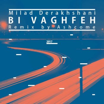 Milad Derakhshani feat. Ashcome Bi Vaghfe (Ashcome Remix)