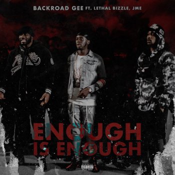 BackRoad Gee feat. Lethal Bizzle & Jme Enough is Enough (feat. Lethal Bizzle & Jme)