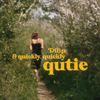 Dilip feat. quickly, quickly qutie