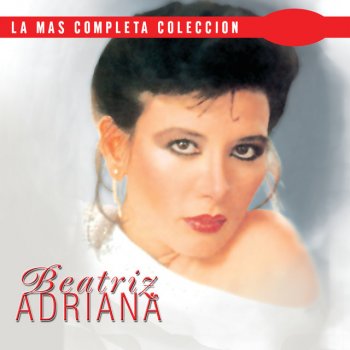Beatriz Adriana Si Tu Tambien Te Vas ( Canta, Canta, Canta )