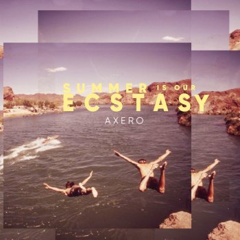 Axero Summer Is Our Ecstasy