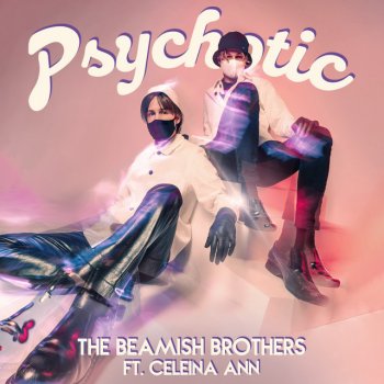 The Beamish Brothers feat. Celeina Ann Psychotic