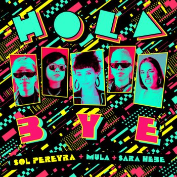 Sol Pereyra feat. Mula & Sara Hebe Hola Bye