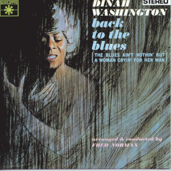 Dinah Washington The Blues Ain't Nothin' But a Woman Cryin' For Her Man