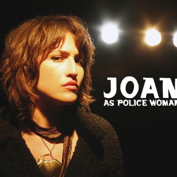 Joan As Police Woman Anyone