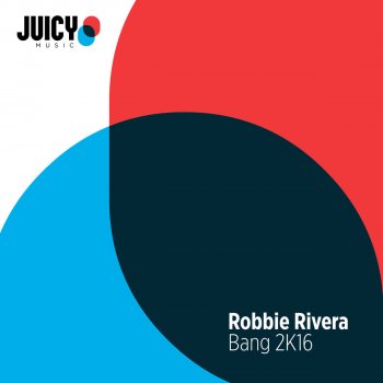 Robbie Rivera Bang 2K16