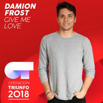 Damion Frost Give Me Love (Operación Triunfo 2018)