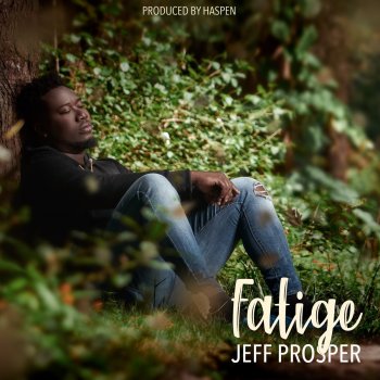 Jeff Prosper Fatige