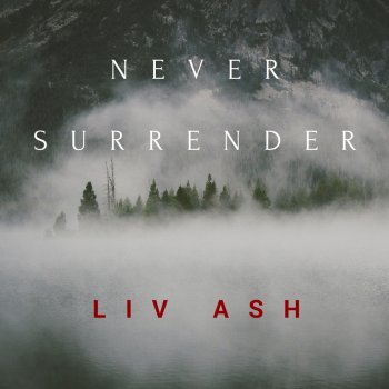 Liv Ash Never Surrender