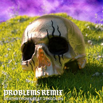 DeathbyRomy feat. 24kGoldn Problems (Remix feat. 24kGoldn)