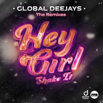 Global Deejays Hey Girl (Shake It) [Extended Mix]