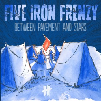 Five Iron Frenzy Between the Pavement and the Stars