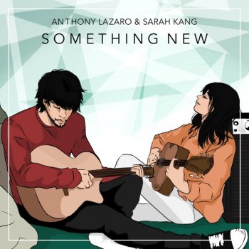 Anthony Lazaro feat. Sarah Kang Something New (Korean Version)
