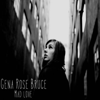 Gena Rose Bruce Mad Love