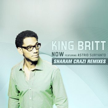 King Britt feat. Astrid Suryanto Now (Sharam's Crazi Remix)