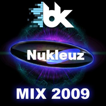 Bk Nukleuz Mix 2009 (Continuous DJ Mix)
