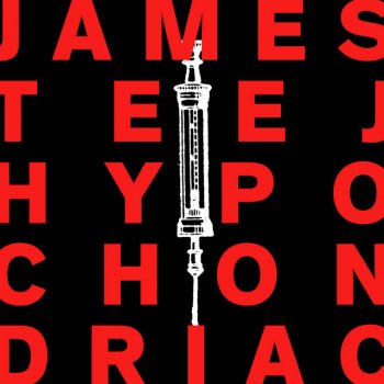 James Teej Hypochondriac