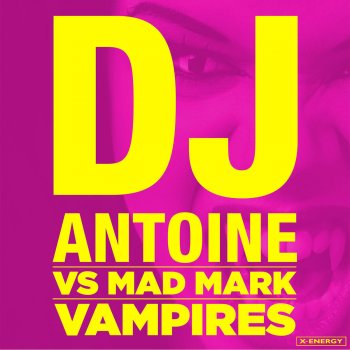 DJ Antoine feat. Mad Mark Vampires (Radio Edit)