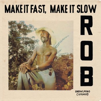 Rob Make It Fast, Make It Slow