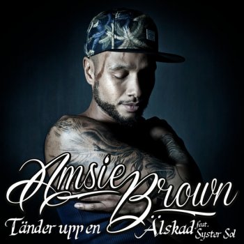 Amsie Brown feat. Syster Sol Älskad