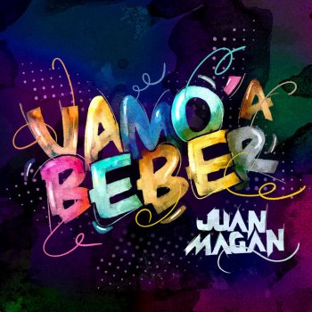 Juan Magan Vamo’ A Beber
