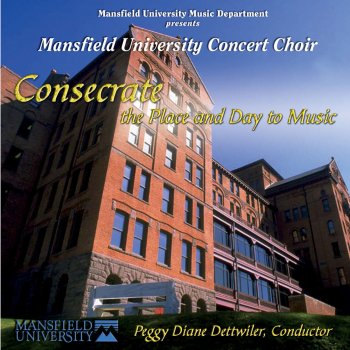 Lloyd Pfautsch, Mansfield University Concert Choir & Peggy Dettwiler Triptych: No. 3, Consecrate the Place and Day (Live)