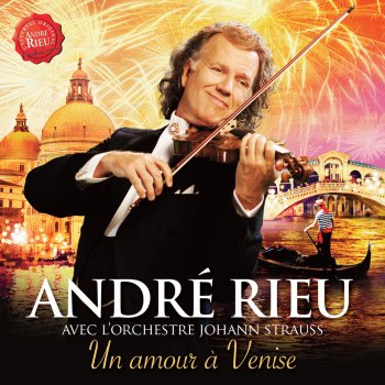 André Rieu feat. Johann Strauss Orchestra Les gondoles à Venise