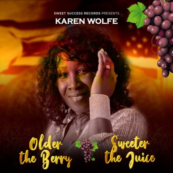 Karen Wolfe Older the Berry Sweeter the Juice
