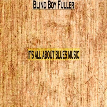 Blind Boy Fuller Pistol Slappin' Blues