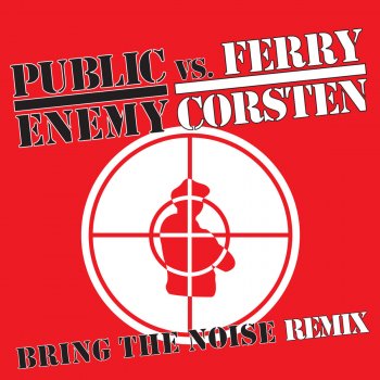 Public Enemy vs. Ferry Corsten Bring The Noise Remix - Extended Remix