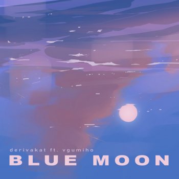Derivakat feat. vGumiho Blue Moon
