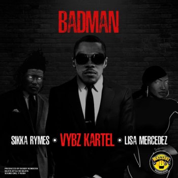 Vybz Kartel feat. Lisa Mercedez, Massive B & Sikka Rymes Badman