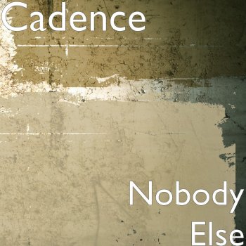 Cadence Nobody Else