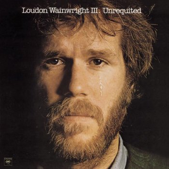 Loudon Wainwright III Unrequited To The Nth Degree