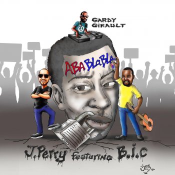 J Perry, BIC & Gardy Girault Aba Blabla (feat. Bic & Gardy Girault)
