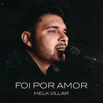 Melk Villar Foi por Amor
