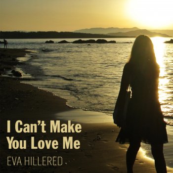 Eva Hillered I Can't Make You Love Me