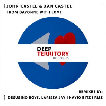 John Castel & Xan Castel feat. Larissa Jay & Desusino Boys From Bayonne With Love (Desusino Boys & Larissa Jay Remix) - Desusino Boys, Larissa Jay Remix