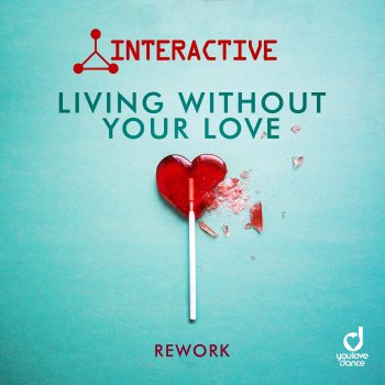 Interactive Living Without Your Love - Rework