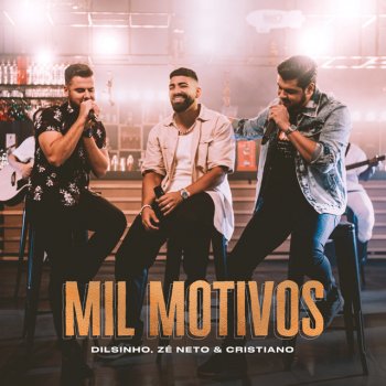Dilsinho Mil Motivos (feat. Zé Neto & Cristiano)
