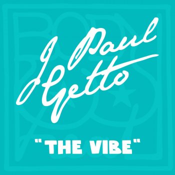 J Paul Getto The Vibe
