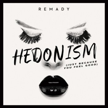 Remady Hedonism (Just Because You Feel Good)