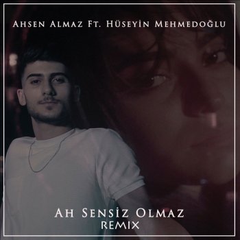 Ahsen Almaz Ah Sensiz Olmaz (feat. Hüseyin Mehmedoğlu) [Remix]