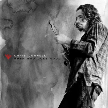 Chris Cornell When Bad Does Good